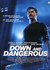 Down And Dangerous